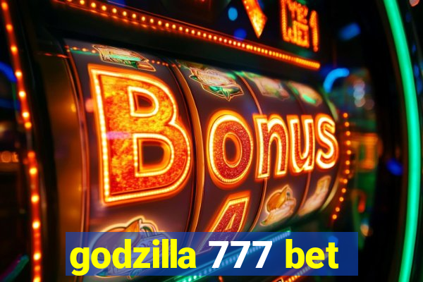 godzilla 777 bet